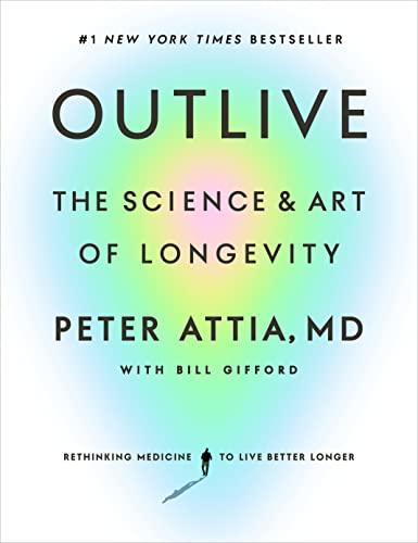 Outlive: The Science and Art of Longevity - GEAR4EVER